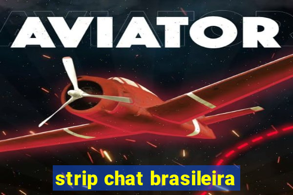 strip chat brasileira